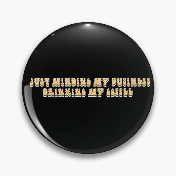 Item preview,  JUST MIDING MY BUSINESS DRINKING MY COFFEE  designed and sold by RetroPlaceee.