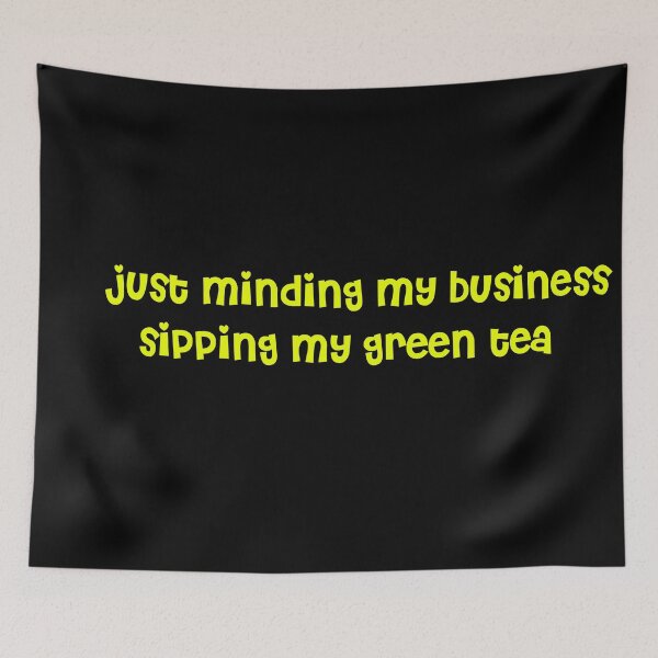 Item preview,  JUST MINDING MY BUSINESS SIPPING MY GREEN TEA  designed and sold by RetroPlaceee.