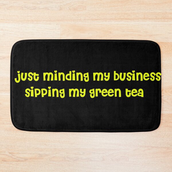 Item preview,  JUST MINDING MY BUSINESS SIPPING MY GREEN TEA  designed and sold by RetroPlaceee.