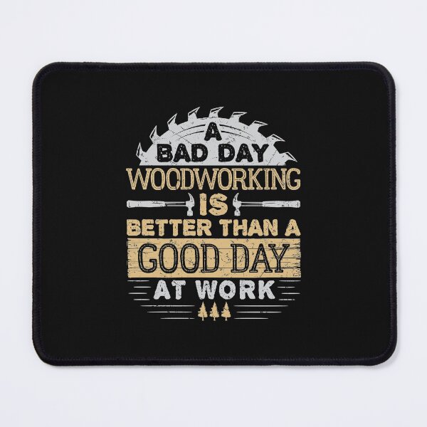 Item preview, A Bad Day Woodworking Is Better Than A Good Day At Work Woodworker Gifts Distressed designed and sold by jaygo.