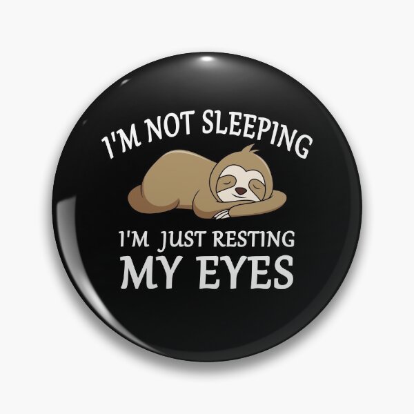 Item preview, I'm Not Sleeping I'm Just Resting My Eyes Funny Sloth Napping designed and sold by Dexter Freeman.