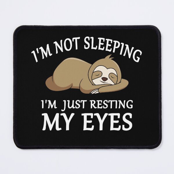 Item preview, I'm Not Sleeping I'm Just Resting My Eyes Funny Sloth Napping designed and sold by Dexter Freeman.