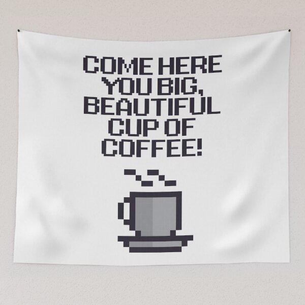 Item preview, Come Here You Big, Beautiful Cup Of Coffee! designed and sold by Legit Hooligan.