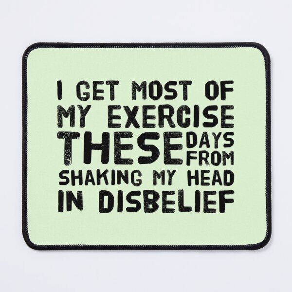 Item preview, Getting Exercise by Shaking Head in Disbelief designed and sold by Dead-Moroz.