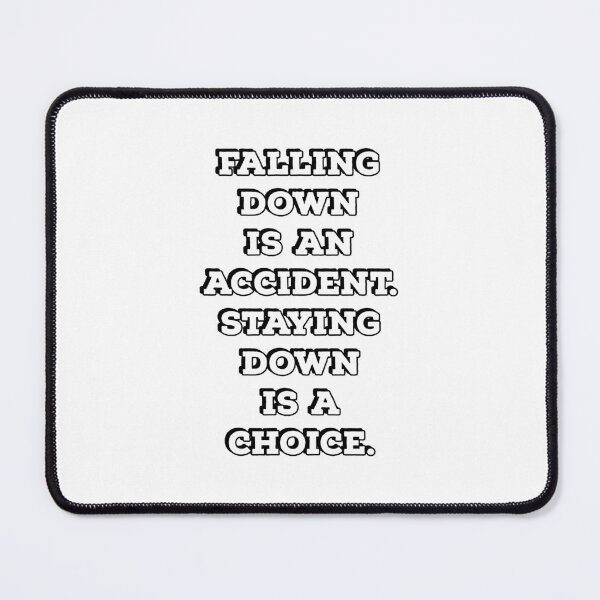 Item preview, Falling down is an accident. Staying down is a choice. designed and sold by Inspirationmotivation.