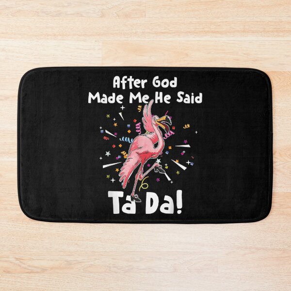 Item preview, After God Made Me He said Tada Funny Flamingo designed and sold by nicholsongregor.