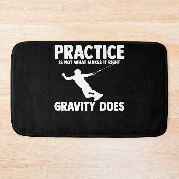 Item preview, Practice Is Not What Makes It Right Gravity Does Wakesurfer designed and sold by Nessshirts.