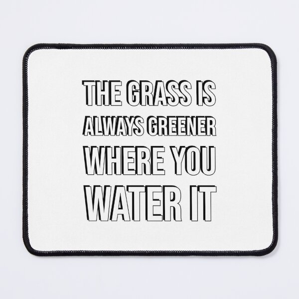 Item preview, The grass is always greener where you water it - motivational quote designed and sold by Inspirationmotivation.