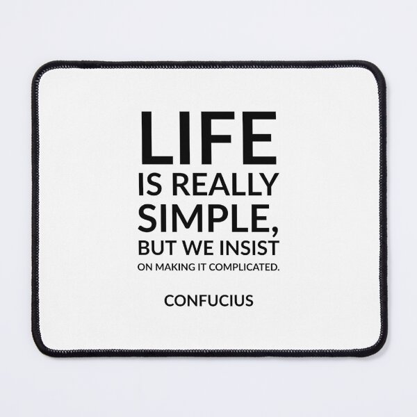 Item preview, “Life is really simple, but we insist on making it complicated.” Confucius Quote designed and sold by Inspirationmotivation.