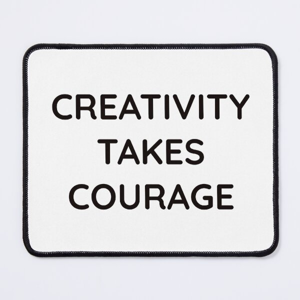 Item preview, CREATIVITY TAKES COURAGE designed and sold by Inspirationmotivation.