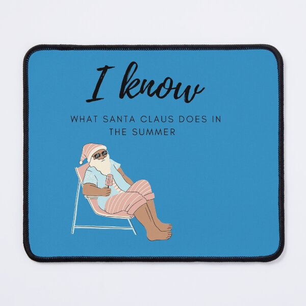 Item preview, I know what Santa Claus does in summer designed and sold by Adorno.