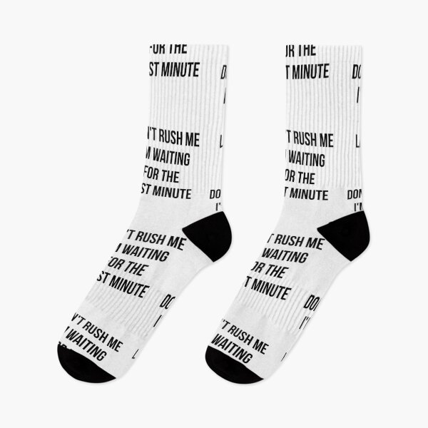 Item preview, Don't rush me I'm waiting for the last minute designed and sold by yusufdehbi.