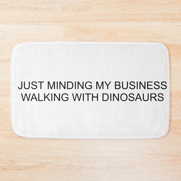 Item preview, JUST MINDING MY BUSINESS WALKING WITH DINOSAURS  designed and sold by RetroPlaceee.