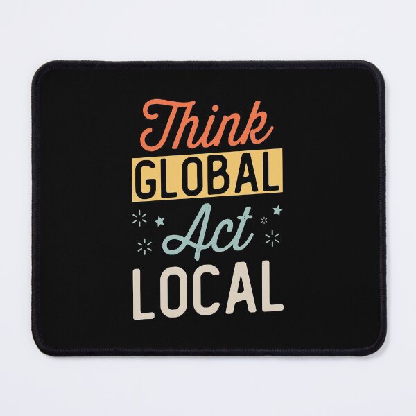 Item preview, Think Global Act Local designed and sold by rehatschek.