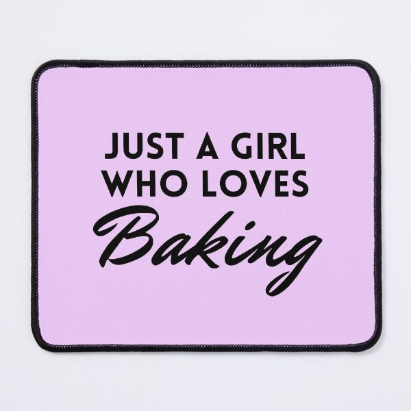 Item preview,  Just a girl who loves baking designed and sold by DaniBazz.