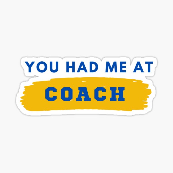 You had me at Coach v3 Sticker