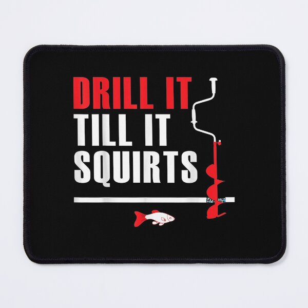 Item preview,  Drill Till Squirts Fishing Auger designed and sold by dlouise22.
