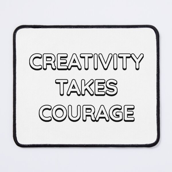 Item preview, CREATIVITY TAKES COURAGE designed and sold by Inspirationmotivation.