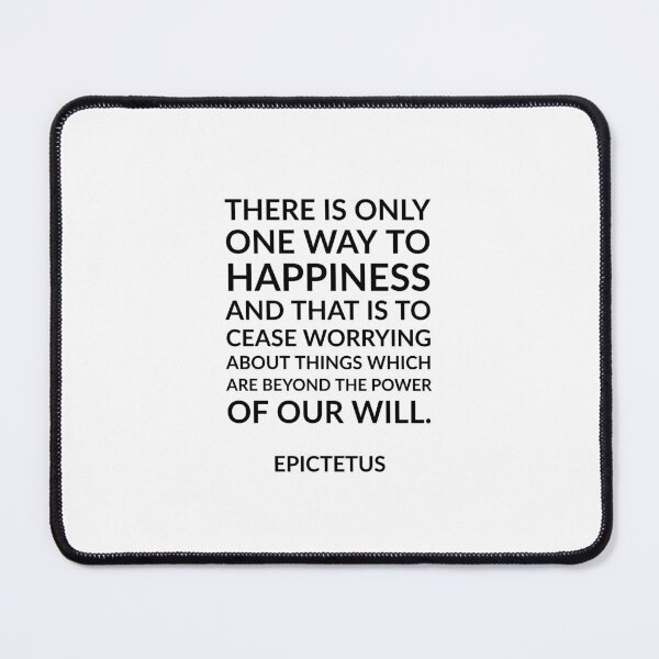 Item preview, “There is only one way to happiness and that is to cease worrying about things which are beyond the power of our will.” Epictetus designed and sold by Inspirationmotivation.