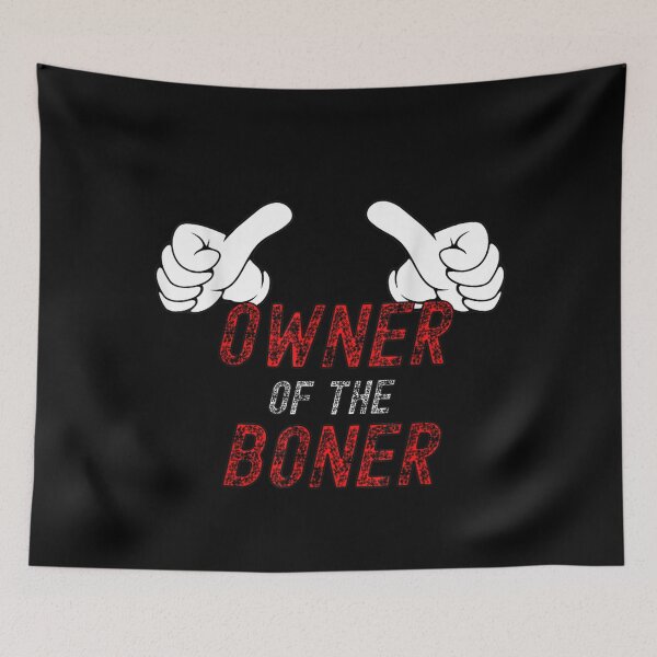 Item preview, The Owner Of The Boner  Funny Inappropriate Design  designed and sold by CadellShop.