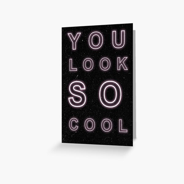 "the 1975 robbers you look so cool lyrics design" Greeting Card for Sale by EbrarOzaydin Redbubble