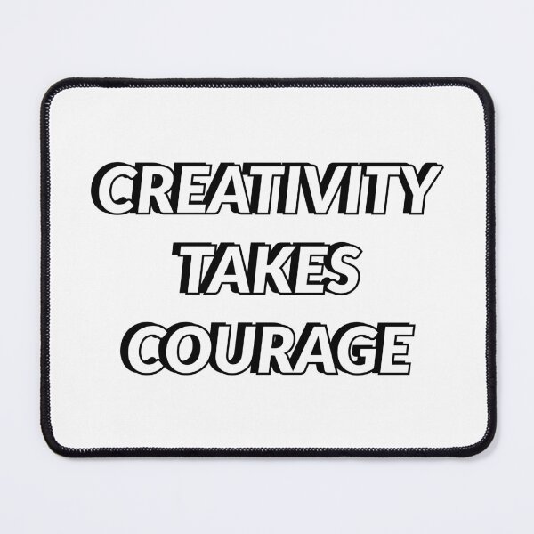 Item preview, CREATIVITY TAKES COURAGE designed and sold by Inspirationmotivation.