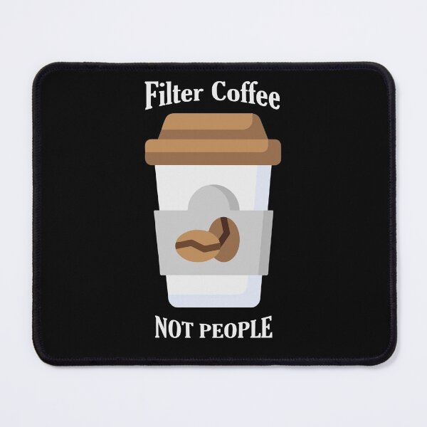 Item preview, Filter coffee not people  designed and sold by Black Maverik Estore.
