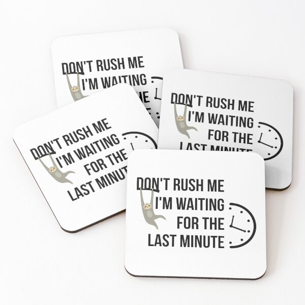 Item preview, Don't rush me I'm waiting for the last minute designed and sold by yusufdehbi.