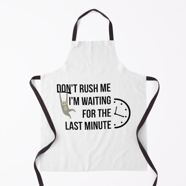 Item preview, Don't rush me I'm waiting for the last minute designed and sold by yusufdehbi.