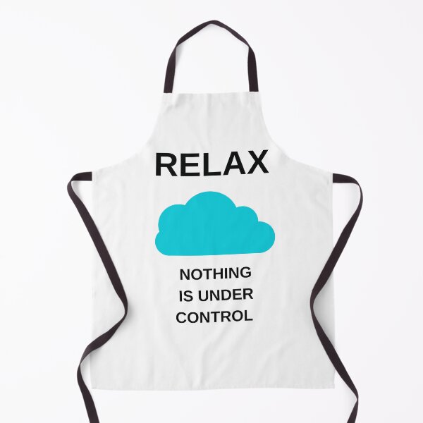Item preview, RELAX - NOTHING IS UNDER CONTROL designed and sold by Inspirationmotivation.