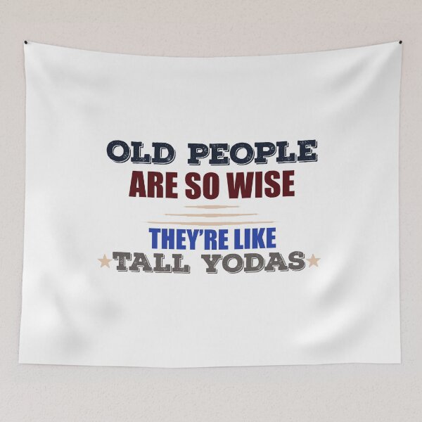 Item preview, Old People Are So Wise They're Like Tall Yodas designed and sold by ghazalish.