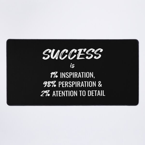 Item preview, Success Is 1% Inspiration, 98% Perspiration and 2% Attention To Detail (Black) designed and sold by quoteedesigns.
