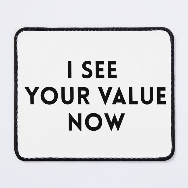 Item preview, I See Your Value Now - Community designed and sold by quoteedesigns.