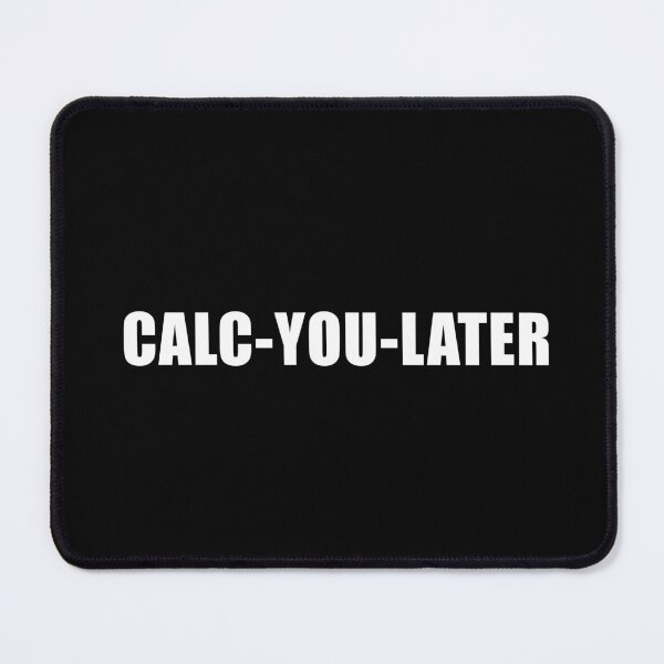 Item preview, Calc-You-Later (Black) designed and sold by quoteedesigns.