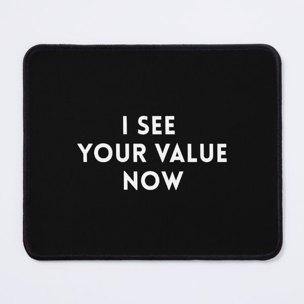 Item preview, I See Your Value Now (Black) designed and sold by quoteedesigns.