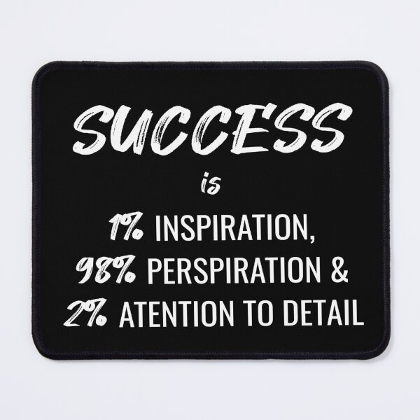 Item preview, Success Is 1% Inspiration, 98% Perspiration and 2% Attention To Detail (Black) designed and sold by quoteedesigns.