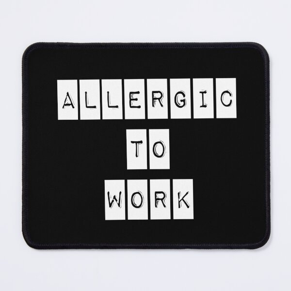 Item preview, Allergic To Work (Black) designed and sold by quoteedesigns.