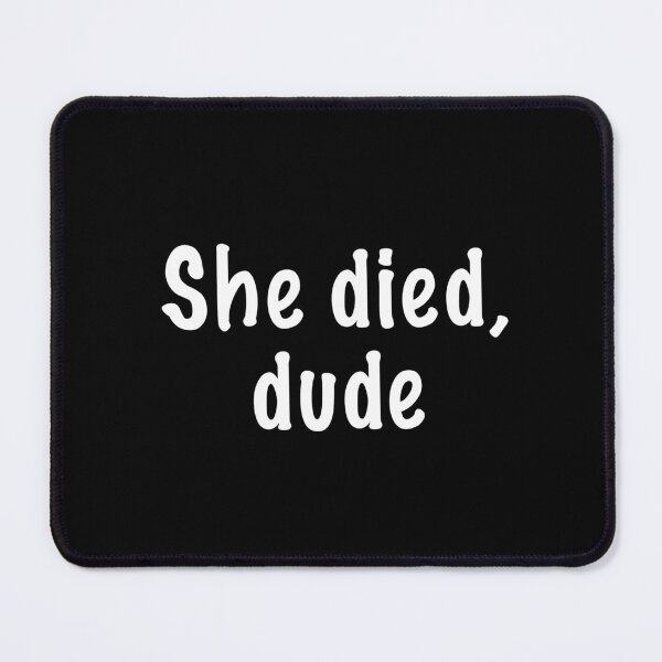 Item preview, She died, dude (Black) designed and sold by quoteedesigns.