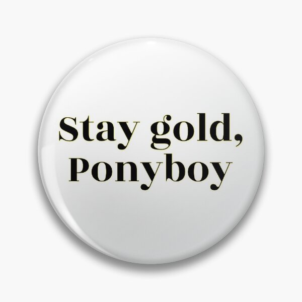Item preview, Stay Gold, Ponyboy designed and sold by Martini-Four.