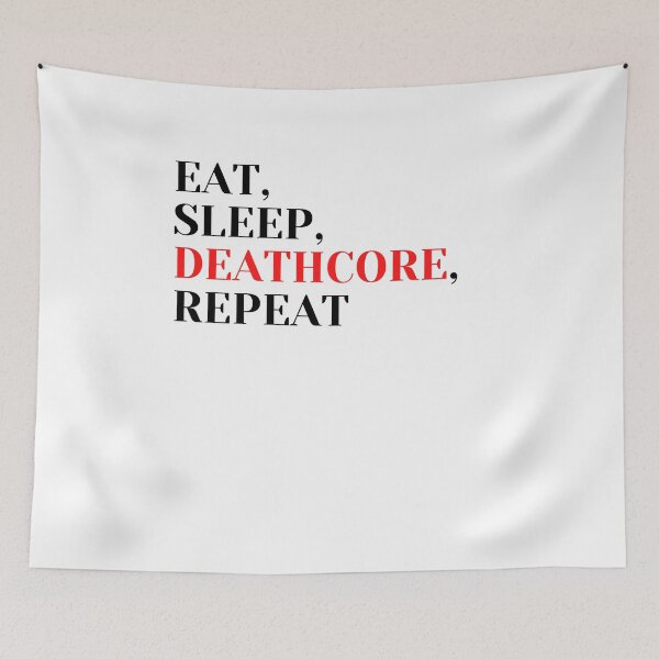 Item preview, EAT, SLEEP, DEATHCORE, REPEAT designed and sold by BigMattrc.