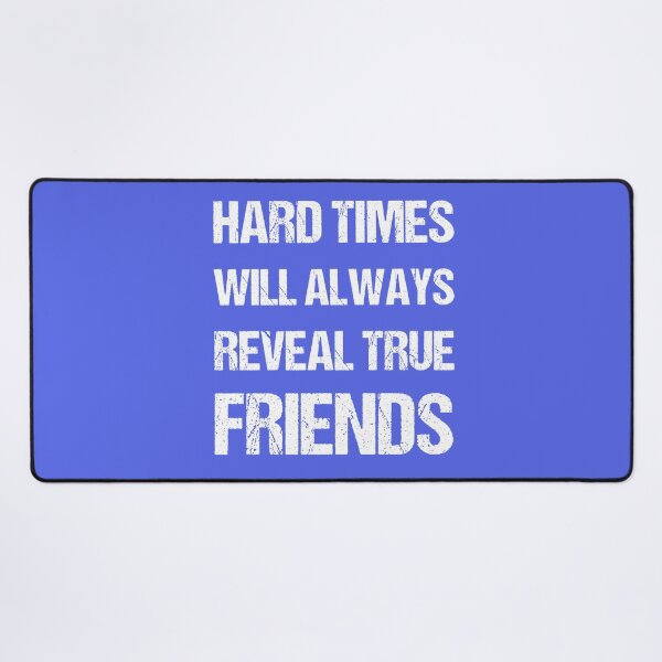 Item preview, hard times will always reveal true friends Quote Gift Cool Design designed and sold by oussamah99.