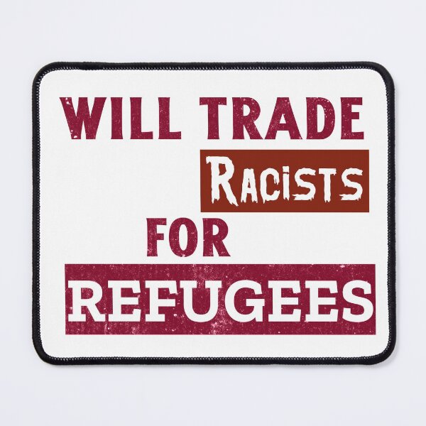 Item preview, Will Trade Racists For Refugees. Refugees Welcome designed and sold by Rebel-Design.
