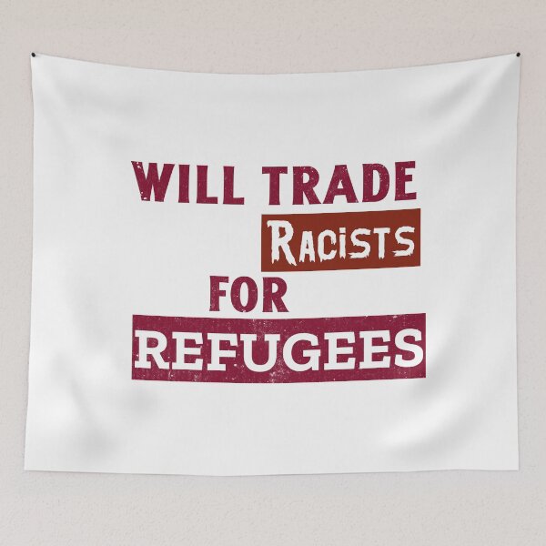 Item preview, Will Trade Racists For Refugees. Refugees Welcome designed and sold by Rebel-Design.