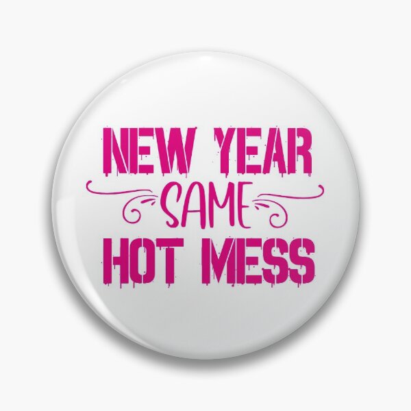 Item preview, New Year Same Hot Mess designed and sold by PeachesMommy.