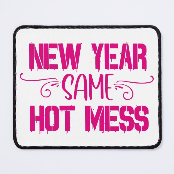Item preview, New Year Same Hot Mess designed and sold by PeachesMommy.