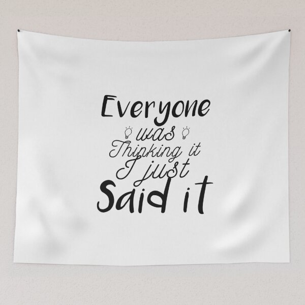 Item preview, Everyone Was Thinking It I Just Said It: funny gift idea  designed and sold by dorento07.