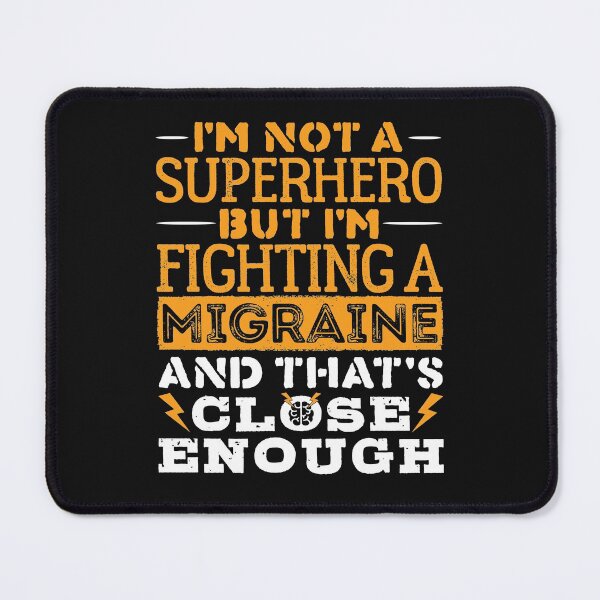 Item preview, I'm Not A Superhero, But I'm Fighting A Migraine And That's Close Enough designed and sold by jaygo.
