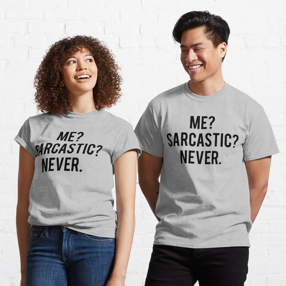 Me sarcastic never outlet sweatshirt