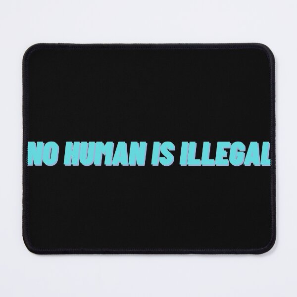 Item preview, No Human is Illegal designed and sold by Cubezz.