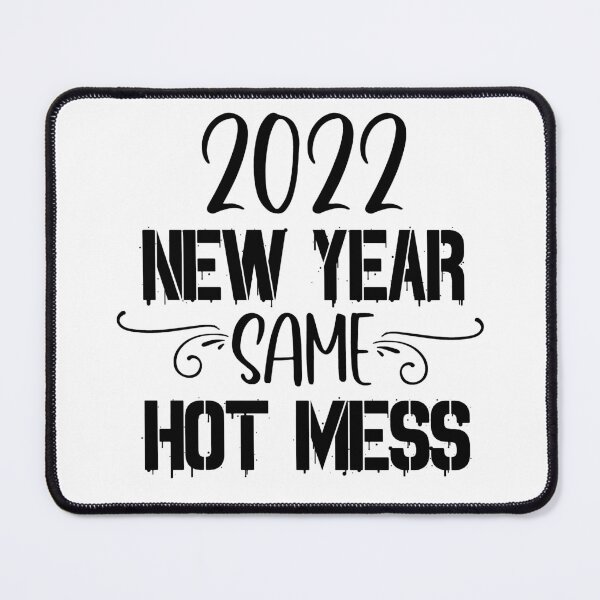 Item preview, 2022 New Year Same Hot Mess designed and sold by PeachesMommy.